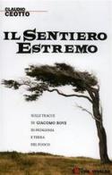 Il sentiero estremo. Sulle tracce di Giacomo Bove in Patagonia e Terra del Fuoco di Claudio Ceotto edito da CDA & VIVALDA