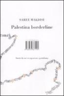 Palestina borderline. Storie da un'occupazione quotidiana di Saree Makdisi edito da Isbn Edizioni