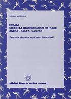 Ideali modelli biomeccanici di base. Corsa, salto, lancio di Chiara Milanese edito da Cortina (Verona)