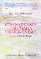 Corrispondenze dall'Italia risorgimentale di Lev Il'ic Mecnikov edito da CIRVI