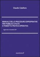 Manuale delle procedure espropriative per pubblica utilità e pandetta pratico-operativa di Claudio Calafiore edito da Quattrosoli