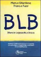 BLB: bilancio logopedico breve di Marco Gilardone, Franco Fussi edito da Cortina (Torino)