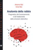 Anatomia della rabbia. Pragmatica del funzionamento e del trattamento delle emozioni distruttive di Antonio Nisi, Irene Nisi edito da Positive Press