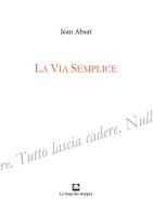 La via semplice di Jean Absat edito da Le Loup des Steppes
