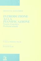 Introduzione alla pianificazione. Teorie, concetti e problemi attuali di Ernest R. Alexander edito da CLEAN