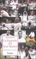 La leggenda del Real Madrid. Narrata attraverso i suoi campioni di Iacopo Iandiorio edito da Limina