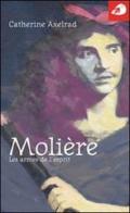 Molière. Les armes de l'esprit di Catherine Axelrad edito da Portaparole