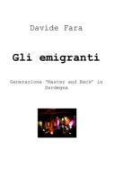 Gli emigranti. Generazione «master and back» in Sardegna di Davide Fara edito da ilmiolibro self publishing