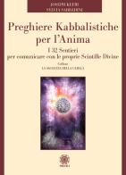 Preghiere kabbalistiche per l'anima. I 32 sentieri per comunicare con le proprie scintille divine di Joseph Kefir, Sylvia Sabbadini edito da Psiche 2