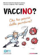 VacciNo? Chi ha paura delle punture? di Manuela Costantini, Davide Di Lodovico edito da Liscianilibri