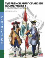 The french army of Ancien Régime. In the art of Felix Philippoteaux vol.1 di Luca S. Cristini edito da Soldiershop