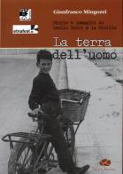 La terra dell'uomo. Storie e immagini su Danilo Dolci e la Sicilia. Con DVD di Gianfranco Mingozzi edito da Kurumuny