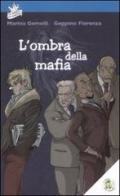 L' ombra della mafia di Marina Gemelli, Geppino Fiorenza edito da L'Isola dei Ragazzi