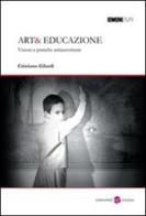 Art& educazione. Visioni e pratiche antiautoritarie di Cristiano Gilardi edito da Screenpress