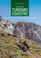 Manuale di turismo equestre. Principi fondamentali, suggerimenti tecnici di racconti di viaggio di Francesco M. Di Paola edito da Book Lab