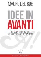 Idee in Avanti. Tre anni di direzione del quotidiano socialista di Mauro Del Bue edito da Ps Edizioni