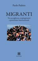 Migranti. Tra accoglienza, respingimenti e protezione internazionale di Paolo Padoin edito da Pintore