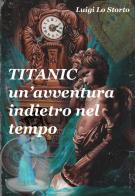 Titanic un'avventura indietro nel tempo di Luigi Lo Storto edito da Autopubblicato