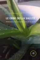 Le erbe della salute. Alimentarsi e curarsi con le erbe per la salute di Isella Maria Melone edito da Europa Edizioni