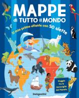 Mappe di tutto il mondo. Il mio primo atlante con 50 alette. Ediz. a colori di Elodie Berthon edito da De Agostini