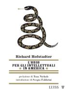 L'odio per gli intellettuali in America di Richard Hofstadter edito da Luiss University Press