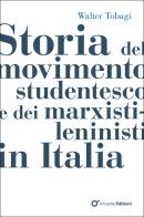 Storia del movimento studentesco e dei marxisti-leninisti in Italia di Walter Tobagi edito da Arcadia Edizioni