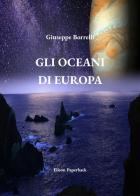 Gli oceani di Europa. Nuova ediz. di Giuseppe Borrelli edito da Elison Paperback