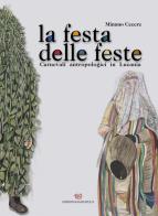 La festa delle feste. Carnevali antropologici in Lucania di Mimmo Cecere edito da Edizioni Giannatelli