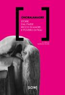Onoralamadre. Storie dal Paese ricco di madri e povero di figli edito da Edizioni LOW