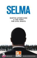 Selma. Martin Luther King & The Fight for Civil Rights Helbling Readers. Movies. Registrazione in inglese britannico. Level A2. Con e-zone. Con app edito da Helbling