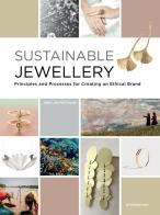 Sustainable jewellery. Principles and processes for creating an ethical brand di Jose Luis Fettolini edito da Promopress