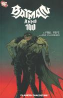 Anno 100. Batman di Paul Pope, José Villarrubia edito da Planeta De Agostini