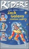 Zack Galaxy: missione segreta di Jordi Sierra i Fabra edito da Mondadori