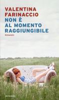 Non è al momento raggiungibile di Valentina Farinaccio edito da Mondadori