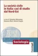 La società civile in Italia: casi di studio dal nord-est edito da Franco Angeli