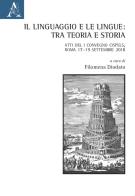 Il linguaggio e le lingue: tra teoria e storia. Atti del I Convegno Cispels (Roma 17-19 Settembre 2018) edito da Aracne