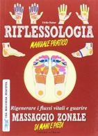 Riflessologia. Manuale pratico di Ulrike Raiser edito da Edizioni del Baldo