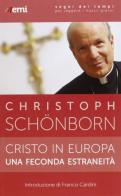 Cristo in Europa, una feconda estraneità di Christoph Schönborn edito da EMI