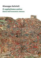 Il capitalismo antico. Storia dell'economia romana di Giuseppe Salvioli edito da Eutimia