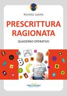 Prescrittura ragionata. Quaderno operativo. Ediz. a spirale di Nicoletta Lastella edito da Il Melograno-Fabbrica dei Segni