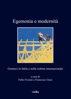 Egemonia e modernità. Gramsci in Italia e nella cultura internazionale edito da Viella