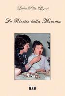 Le ricette della mamma di Lidia Rita Ligori edito da Milella