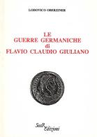 Le guerre germaniche di Flavio Claudio Giuliano di Lodovico Oberziner edito da Futura Libri