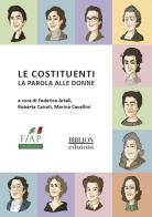 Le costituenti. La parola alle donne di Federica Artali, Roberta Cairoli, Marina Cavallini edito da Biblion