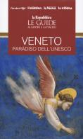 Veneto. Paradiso dell'Unesco. Le guide ai sapori e piaceri edito da Gedi (Gruppo Editoriale)