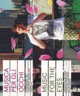 Musica per gli occhi. Interferenze tra video arte, musica pop, videoclip. Catalogo della mostra (Siena, 9 agosto-4 novembre 2018). Ediz. italiana e inglese edito da Silvana