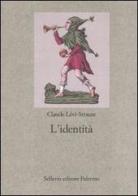 L' identità di Claude Lévi-Strauss edito da Sellerio Editore Palermo