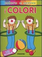 I colori. La mia prima scuola. Coloro e scrivo edito da De Agostini