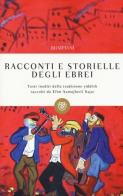 Racconti e storielle degli ebrei. Testi inediti della tradizione yiddish edito da Bompiani