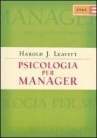 Psicologia per manager di Harold J. Leavitt edito da Etas
